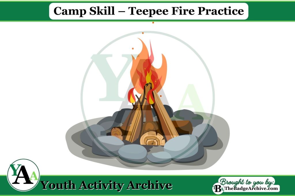 Camp Skill – Teepee Fire&nbsp;Practice
